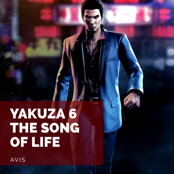 [Avis] Yakuza 6: L’apogée d’une ère
