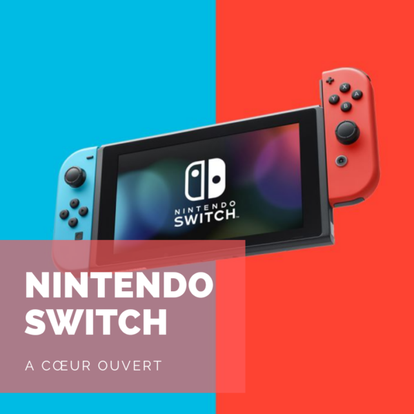 [A Cœur Ouvert] Nintendo Switch: son premier anniversaire