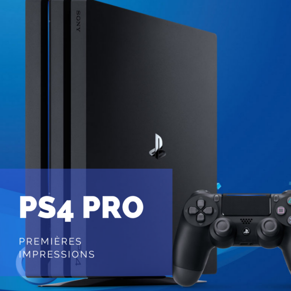 [Premières Impressions] PS4 Pro: Promesses tenues?