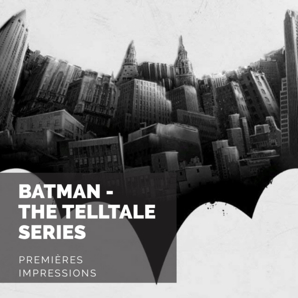 [Premières Impressions] Batman: Le Chevalier Noir vu par TellTale Games