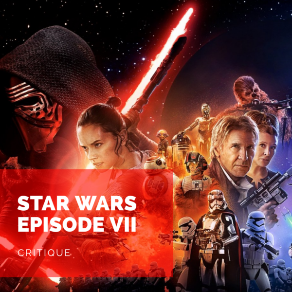 [Critique] Star Wars Épisode VII: pourquoi il ne fera pour moi jamais partie de la saga (Alerte Spoilers)