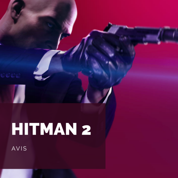 [Avis] Hitman 2: Un jeu aux multiples visages