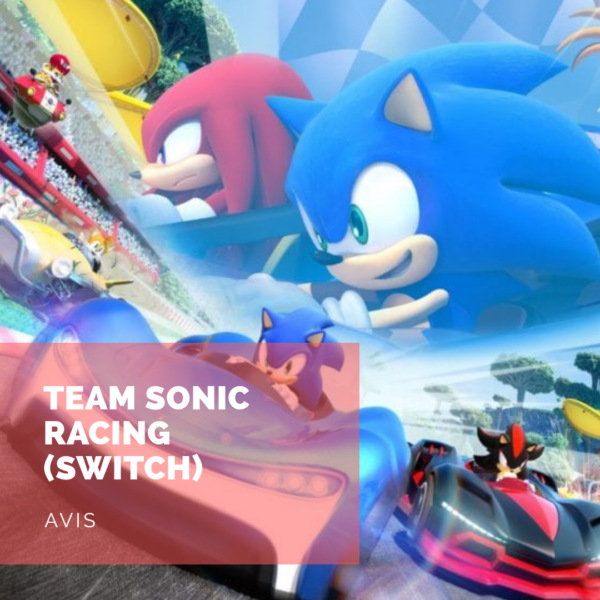 [Avis] Team Sonic Racing (Switch): Mérite-t-il le podium des jeux de kart?