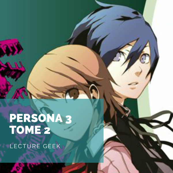 [Lecture Geek] Persona 3 Tome 2