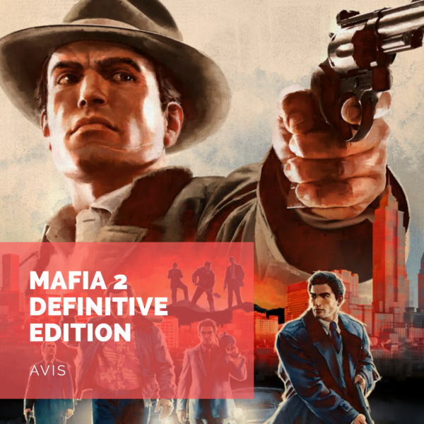 [Avis] Mafia 2 Definitive Edition: un retour en demie teinte?