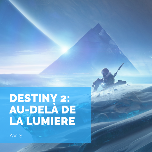 [Avis] Destiny 2 Au Delà de la Lumière: un retour aux sources en difficulté