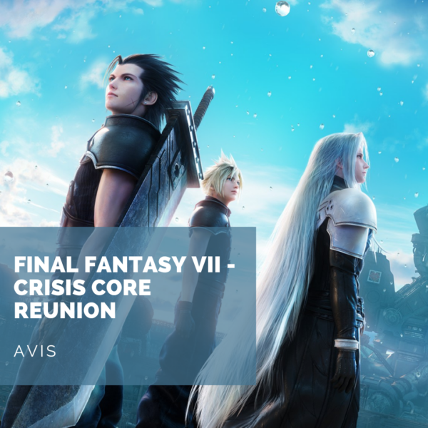 [Avis] Final Fantasy VII Crisis Core Reunion: Bien plus qu’un simple remastered?