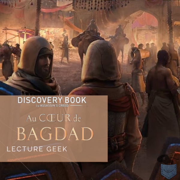 [Lecture Geek] Discovery Book – Assassin’s Creed – Au Cœur de Bagdad