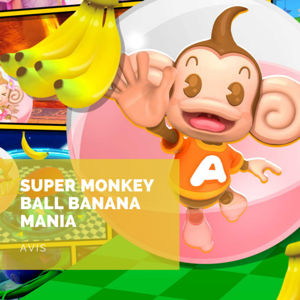 [Avis] Super Monkey Ball Banana Mania: Sur une pente glissante?