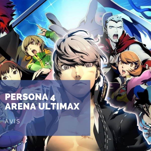 [Avis] Persona 4 Arena Ultimax: êtes vous prêts à rejoindre l’arène?