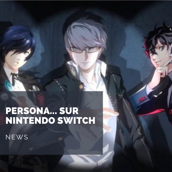 [News] Persona, le retour aussi sur Nintendo Switch