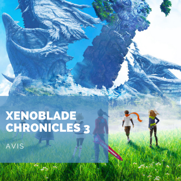 [Avis] Xenoblade Chronicles 3: l’incontournable de l’année sur Nintendo Switch?