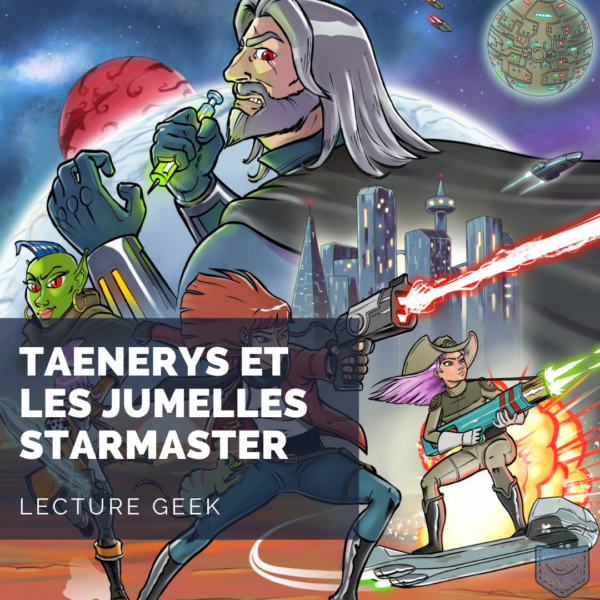 [Lecture Geek] Taenerys et les jumelles Starmaster: une BD indépendante prometteuse