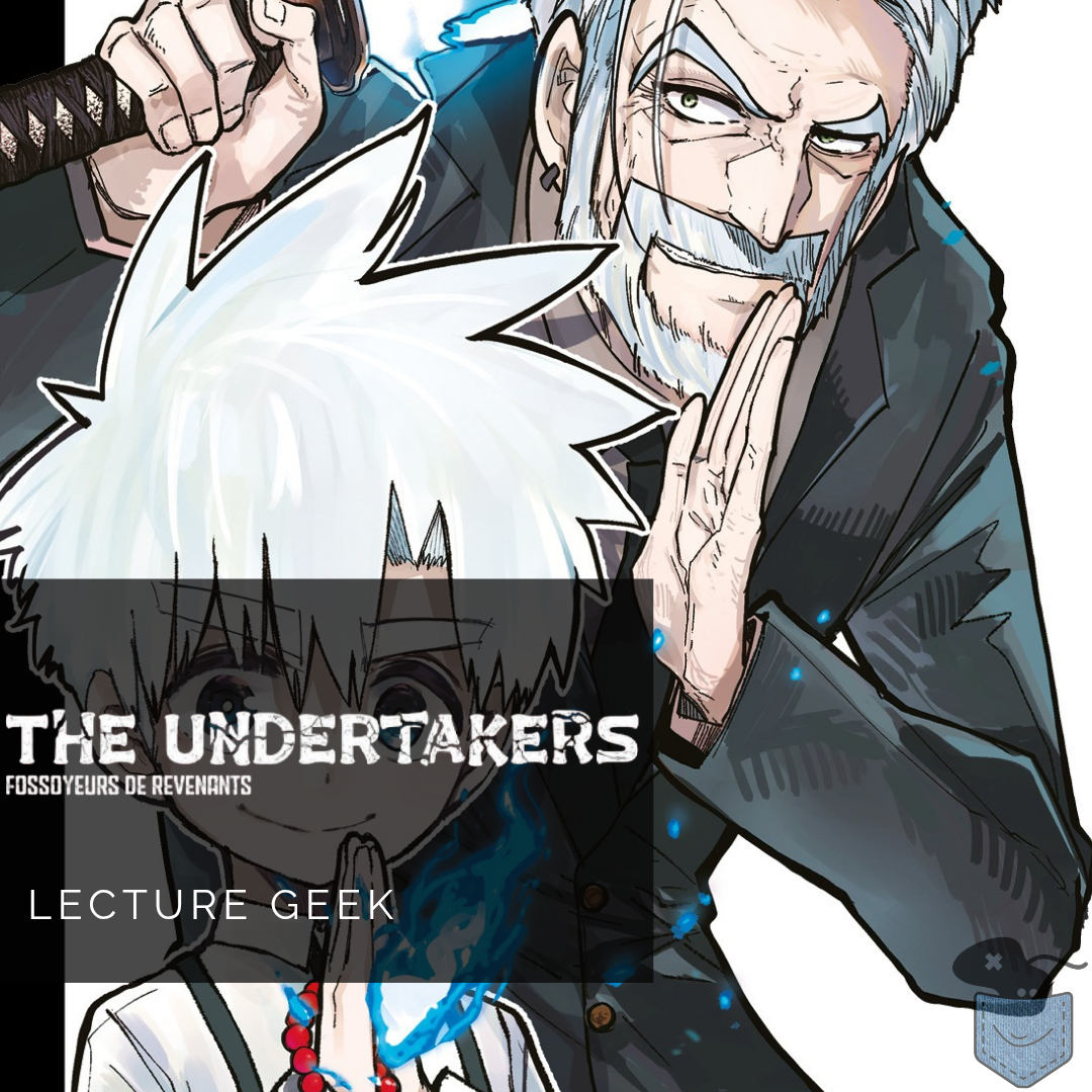 [ Lecture Geek ] The Undertakers: Fossoyeurs de Revenants – Tome 1 – Un terrain connu pour un univers original