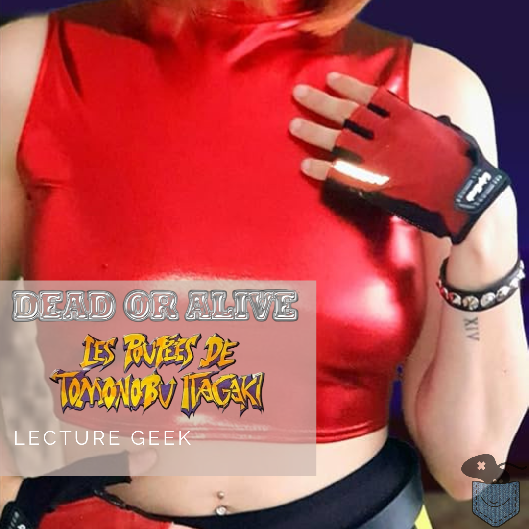 [ Lecture Geek ] Dead or Alive: les poupées de Tomonobu Itagaki – C’est l’histoire d’un jeu de baston…