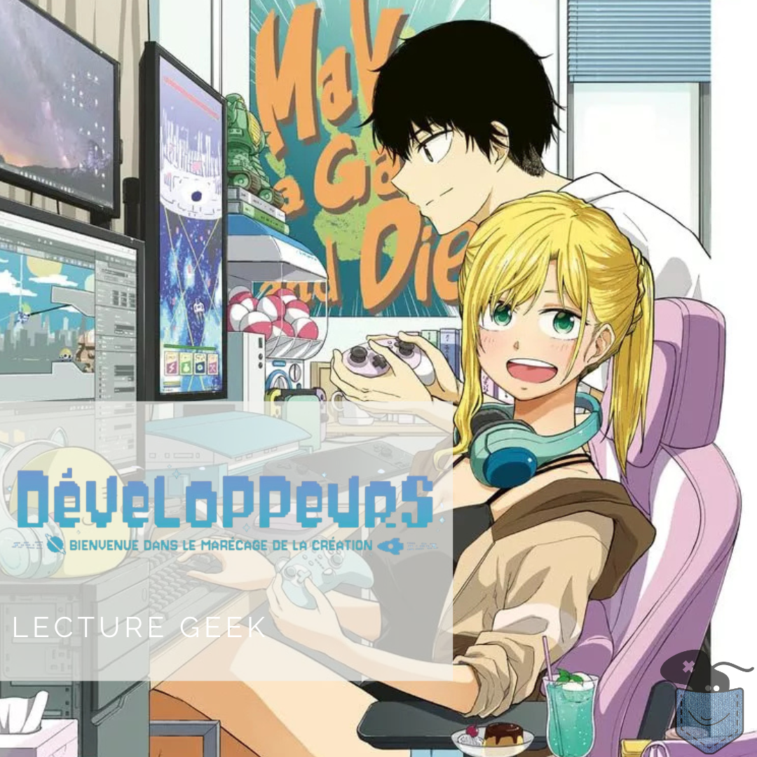 [ Lecture Geek ] Développeurs: Bienvenue dans le marécage de la création – Tome 1 – Un manga qui parlera à tous les joueurs