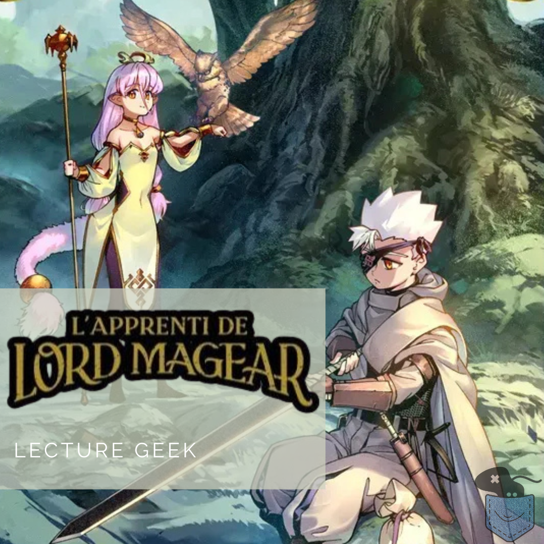 [ Lecture Geek ] L&rsquo;Apprenti de Lord Magear – Tome 1 – Classique mais prometteur