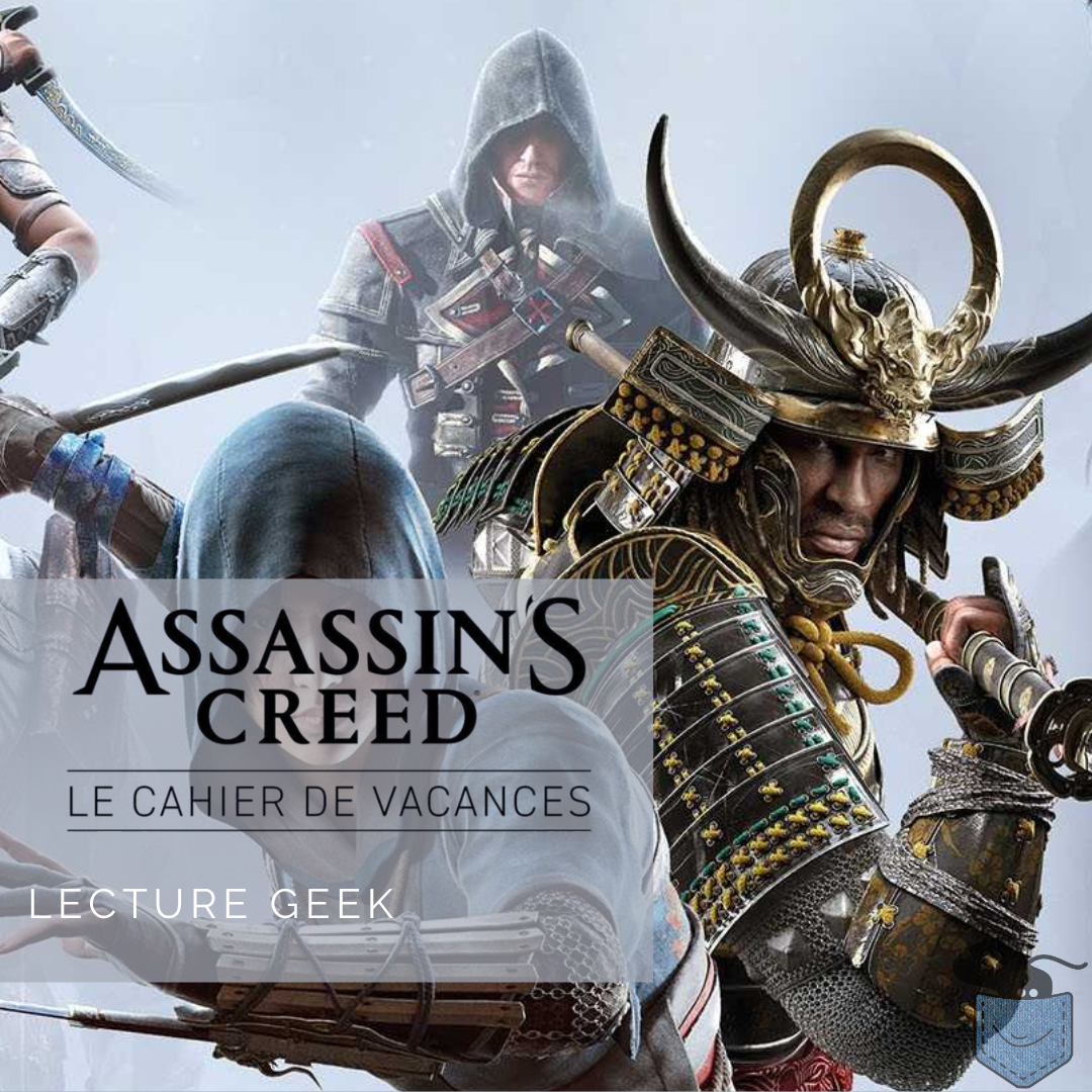 [ Lecture Geek ] Assassin&rsquo;s Creed – Le cahier de vacances