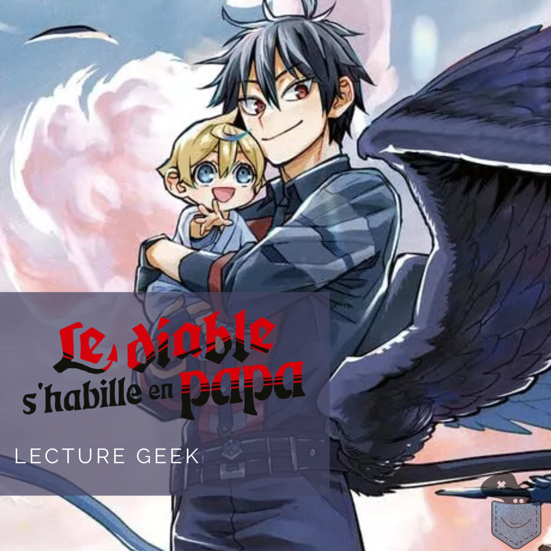 [ Lecture Geek ] Le Diable s&rsquo;habille en papa – Tome 1 – Une première approche surprenante