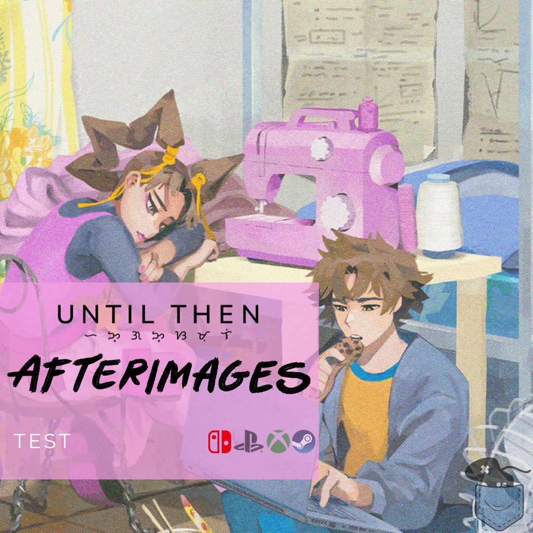 [ Test ] Until Then: Afterimages – Plus qu&rsquo;une extension, une (très) courte suite