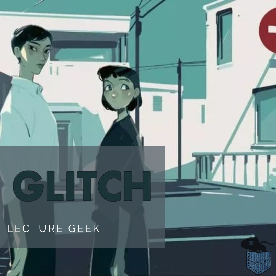 [ Lecture Geek ] Glitch – Tome 1 – Bienvenus dans une zone d&rsquo;ombre